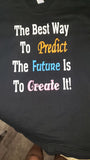 The best way to Predict The Future Is to Create it!